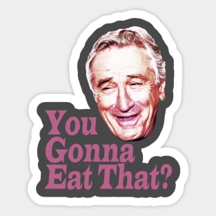 You Gonna Eat That? Sticker